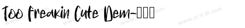 Too Freakin Cute Dem字体转换